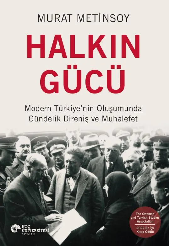 Halkın Gücü: Modern Türkiye'nin Oluşumunda Gündelik Direniş ve Muhalefet kitabının kapağı