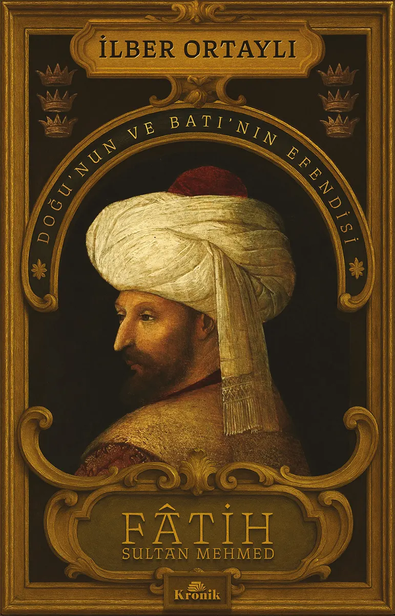Fâtih Sultan Mehmed: Doğu'nun ve Batı'nın Efendisi kitabının kapağı