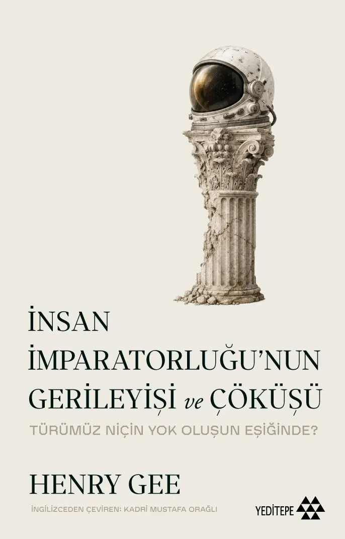 İnsan İmparatorluğu'nun Gerileyişi ve Çöküşü: Türümüz Niçin Yok Oluşun Eşiğinde? kitabının kapağı