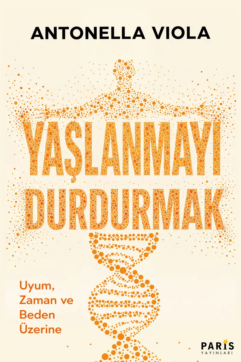 Yaşlanmayı Durdurmak: Uyum, Zaman ve Beden Üzerine kitabının kapağı