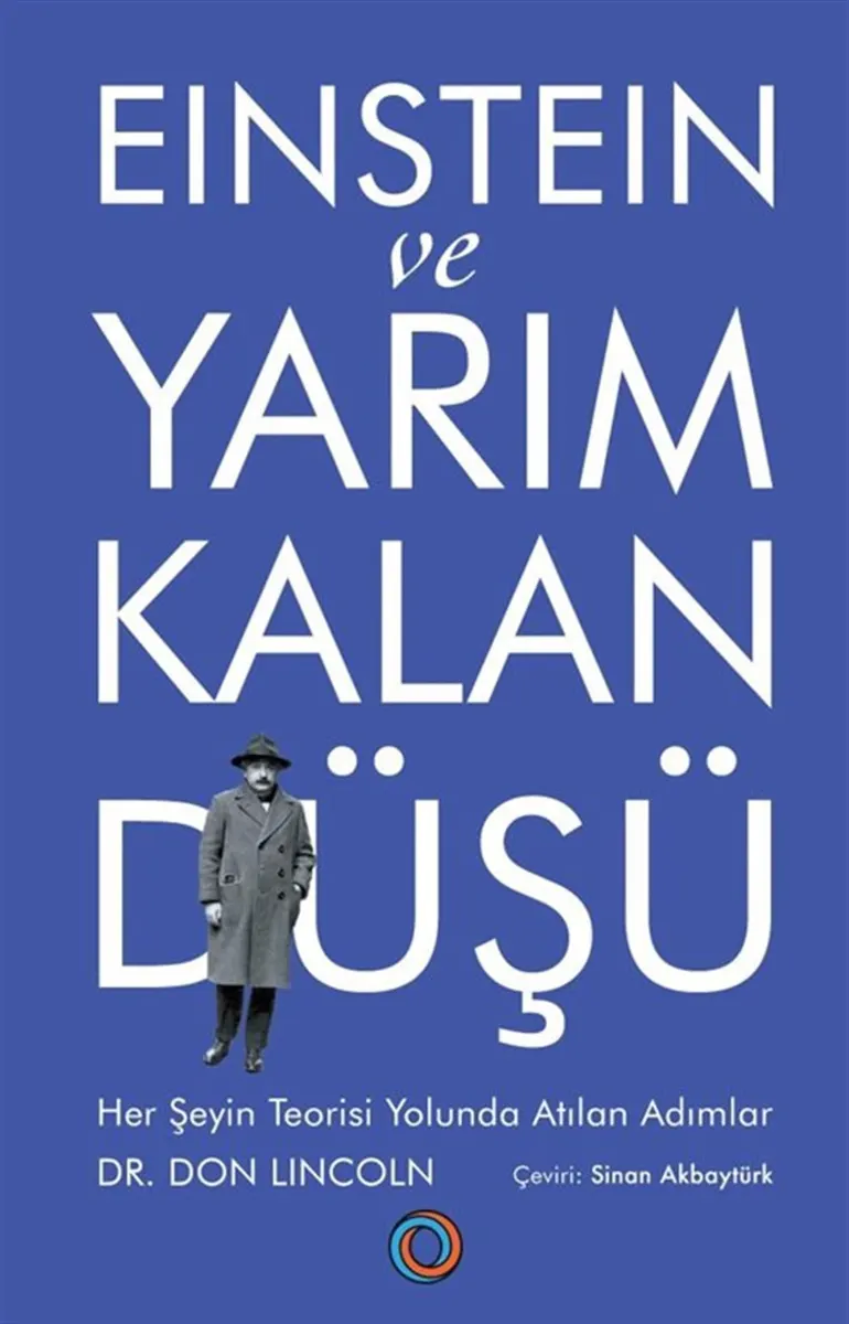 Einstein ve Yarım Kalan Düşü: Her Şeyin Teorisi Yolunda Atılan Adımlar kitabının kapağı